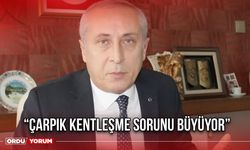 “Çarpık Kentleşme Sorunu Büyüyor”