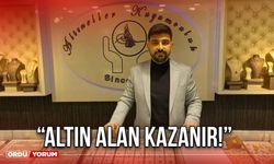 “Altın Alan Kazanır!”