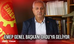 EMEP Genel Başkanı Ordu'ya geliyor