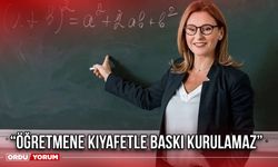 “Öğretmene Kıyafetle Baskı Kurulamaz”