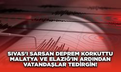 Sivas'ı Sarsan Deprem Korkuttu: Malatya ve Elazığ'ın Ardından Vatandaşlar Tedirgin!