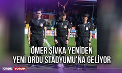 Ömer Şivka Yeniden Yeni Ordu Stadyumu'na Geliyor