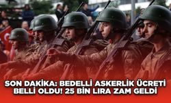 Son dakika: Bedelli askerlik ücreti belli oldu! 25 bin lira zam geldi