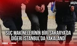 Suç Makinelerinin Biri Sakarya’da Diğeri İstanbul’da Yakalandı