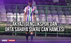 Akyazı Gençlikspor'dan Orta Sahaya Şükrü Can Hamlesi