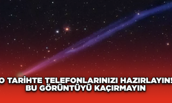 O Tarihte Telefonlarınızı Hazırlayın! Bu Görüntüyü Kaçırmayın