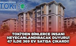 TOKİ'den binlerce insanı heyecanlandıracak duyuru! Ordu dahil 47 İlde 369 gayrimenkulü satışa çıkardı!