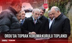 Ordu’da Toprak Koruma Kurulu Toplandı