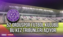 52 Orduspor Futbol Kulübü, Bu Kez Tribünleri Açıyor