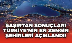 Türkiye'nin En Zengin Şehirleri Açıklandı!