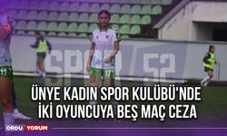 Ünye Kadın Spor Kulübü'nde İki Oyuncuya Beş Maç Ceza