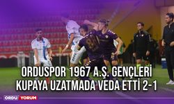 Orduspor 1967 A.Ş. Gençleri Kupaya Uzatmada Veda Etti 2-1