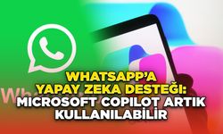 WhatsApp’a Yapay Zeka Desteği: Microsoft Copilot Artık Kullanılabilir