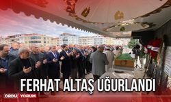 Ferhat Altaş Uğurlandı