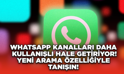 WhatsApp Kanalları Daha Kullanışlı Hale Getiriyor: Yeni Arama Özelliğiyle Tanışın!