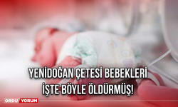 Yenidoğan çetesi bebekleri işte böyle öldürmüş!