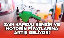 Zam Kapıda! Benzin ve Motorin Fiyatlarına Artış Geliyor!