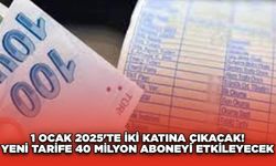 1 Ocak 2025'te İki Katına Çıkacak! Yeni Tarife 40 Milyon Aboneyi Etkileyecek