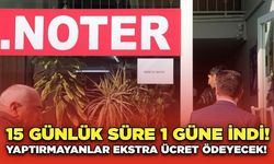 15 günlük süre 1 güne indi! Yaptırmayanlar ekstra ücret ödeyecek!