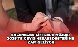 Evlenecek Çiftlere Müjde! 2025’te Çeyiz Hesabı Desteğine Zam Geliyor