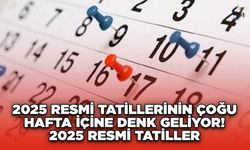 2025 Resmi Tatillerinin Çoğu Hafta İçine Denk Geliyor! 2025 Resmi Tatiller! Resmi Tatil Takvimi