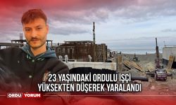 23 Yaşındaki Ordulu İşçi Yüksekten Düşerek Yaralandı