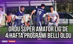 Ordu Süper Amatör Lig'de 4.Hafta Programı Belli Oldu