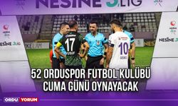 52 Orduspor Futbol Kulübü Cuma Günü Oynayacak