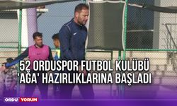 52 Orduspor Futbol Kulübü 'Ağa' Hazırlıklarına Başladı