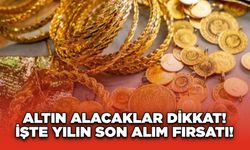 Altın Alacaklar Dikkat! İşte Yılın Son Alım Fırsatı!