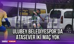 Ulubey Belediyespor'da Atasever İki Maç Yok