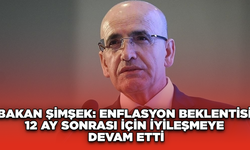 Bakan Şimşek: Enflasyon beklentisi 12 ay sonrası için iyileşmeye devam etti