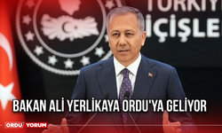 Bakan Ali Yerlikaya Ordu'ya Geliyor