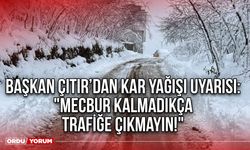 Başkan Çıtır’dan Kar Yağışı Uyarısı: "Mecbur Kalmadıkça Trafiğe Çıkmayın!"