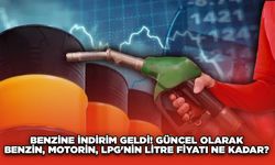 Benzine İndirim Geldi! Güncel Olarak Benzin, Motorin, LPG'nin Litre Fiyatı Ne Kadar?