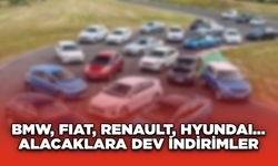 BMW, Fiat, Renault, Hyundai... Alacaklara Dev İndirimler