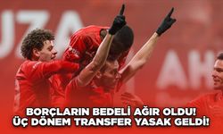 Borçların Bedeli Ağır Oldu! Üç Dönem Transfer Yasak Geldi!