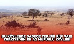 Bu Köylerde Sadece Tek Bir Kişi Var! Türkiye'nin En Az Nüfuslu Köyleri