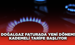 Doğalgaz Faturada Yeni Dönem! Kademeli Tarife Başlıyor