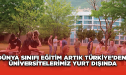 Dünya Sınıfı Eğitim Artık Türkiye'den! Üniversitelerimiz Yurt Dışında