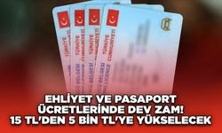 Ehliyet ve Pasaport Ücretlerinde Dev Zam! 15 TL'den 5 Bin TL'ye Yükselecek