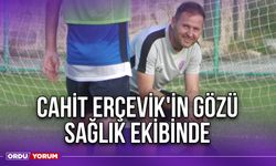 Cahit Erçevik'in Gözü Sağlık Ekibinde