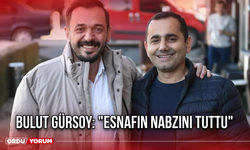 Bulut Gürsoy: "Esnafın Nabzını Tuttu"