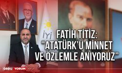 Fatih Titiz: "Atatürk’ü minnet ve özlemle anıyoruz”