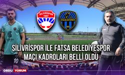 Silivrispor ile Fatsa Belediyespor Maçı Kadroları Belli Oldu