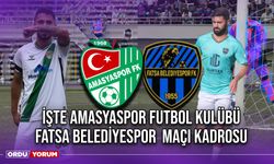 İşte Amasyaspor Futbol Kulübü - Fatsa Belediyespor  Maçı Kadrosu