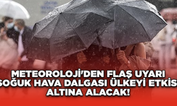 Meteoroloji'den Flaş Uyarı:  Soğuk Hava Dalgası Ülkeyi Etkisi Altına Alacak!