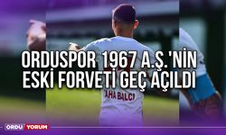 Orduspor 1967 A.Ş.'nin Eski Forveti Geç Açıldı