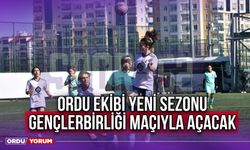 Ordu Ekibi Yeni Sezonu Gençlerbirliği Maçıyla Açacak