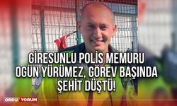 Giresunlu Polis Memuru Ogün Yürümez, Görev Başında Şehit Düştü!